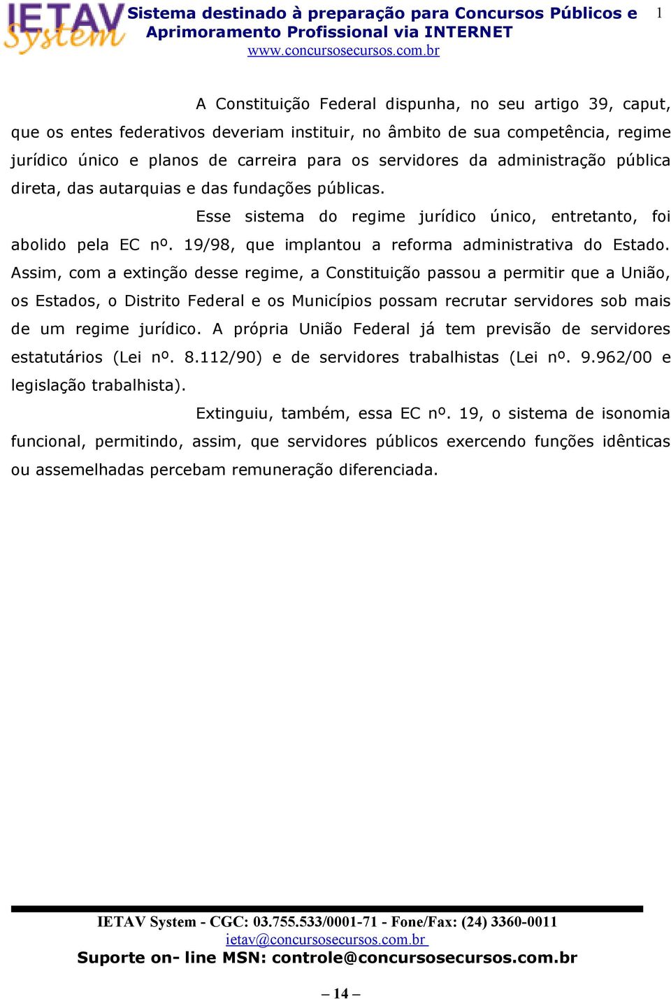 19/98, que implantou a reforma administrativa do Estado.