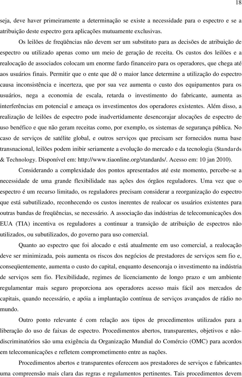 Os custos dos leilões e a realocação de associados colocam um enorme fardo financeiro para os operadores, que chega até aos usuários finais.