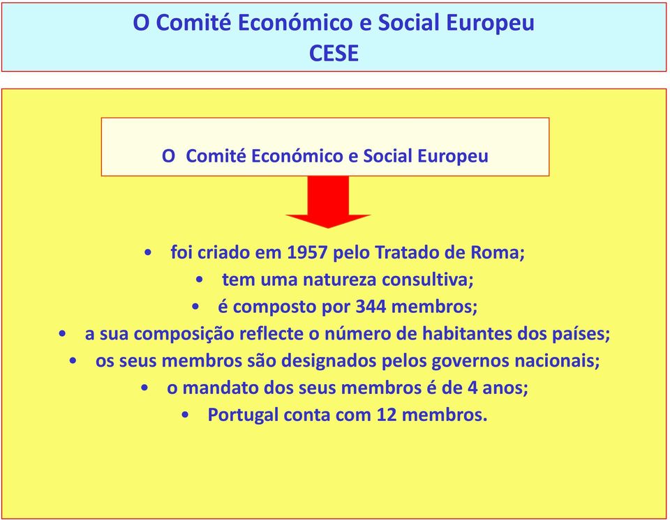 composição reflecte o número de habitantes dos países; os seus membros são designados