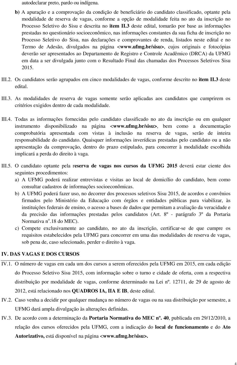 Seletivo do Sisu e descrita no item II.