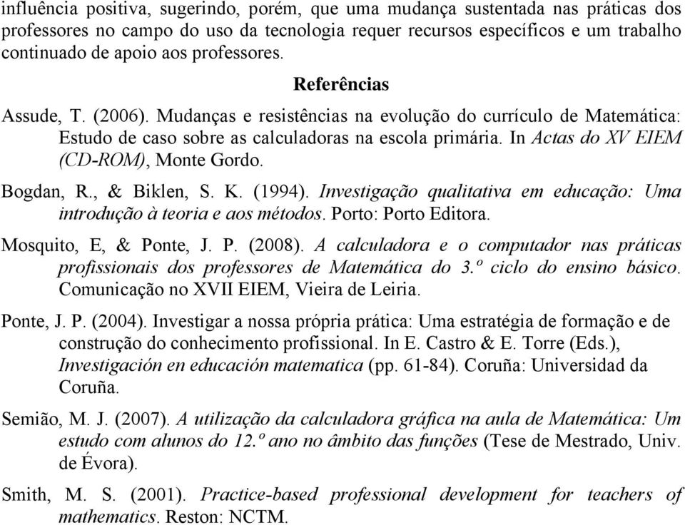 In Actas do XV EIEM (CD-ROM), Monte Gordo. Bogdan, R., & Biklen, S. K. (1994). Investigação qualitativa em educação: Uma introdução à teoria e aos métodos. Porto: Porto Editora.