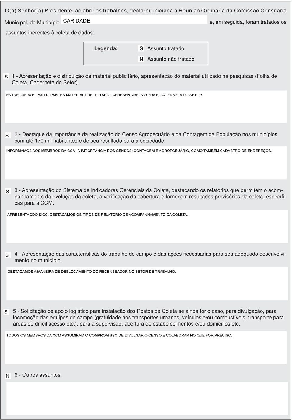 do etor). ENTREGUE AO PARTICIPANTE MATERIAL PUBLICITÁRIO. APREENTAMO O PDA E CADERNETA DO ETOR.