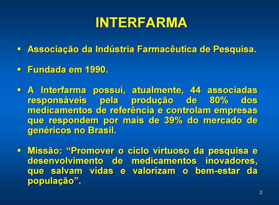 referência e controlam empresas que respondem por mais de 39% do mercado de genéricos no Brasil.