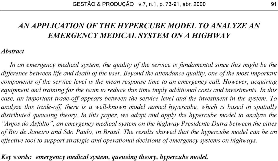 the dierence between lie and death o the user. Beyond the attendance quality, one o the most important components o the service level is the mean response time to an emergency call.