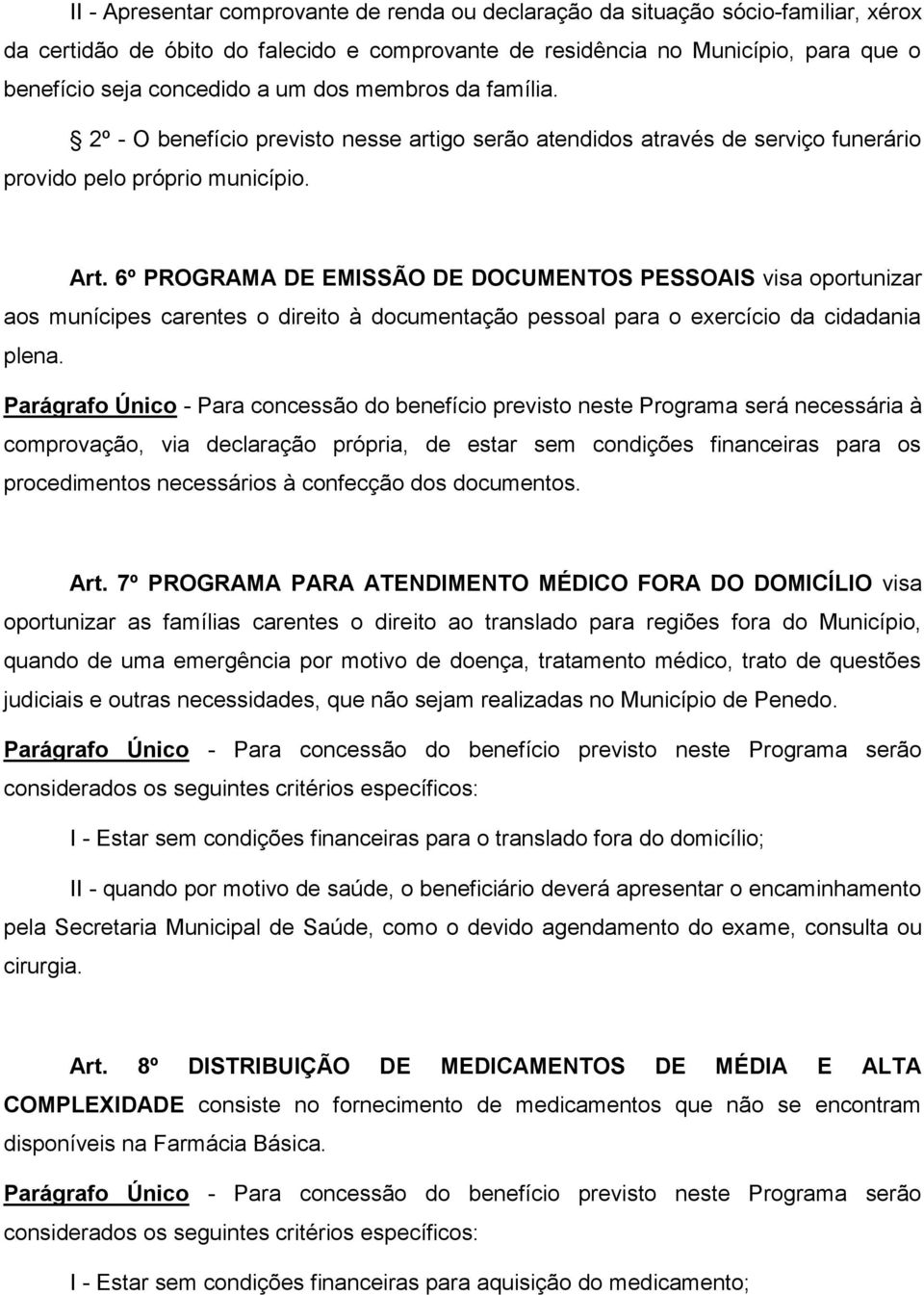 6º PROGRAMA DE EMISSÃO DE DOCUMENTOS PESSOAIS visa oportunizar aos munícipes carentes o direito à documentação pessoal para o exercício da cidadania plena.