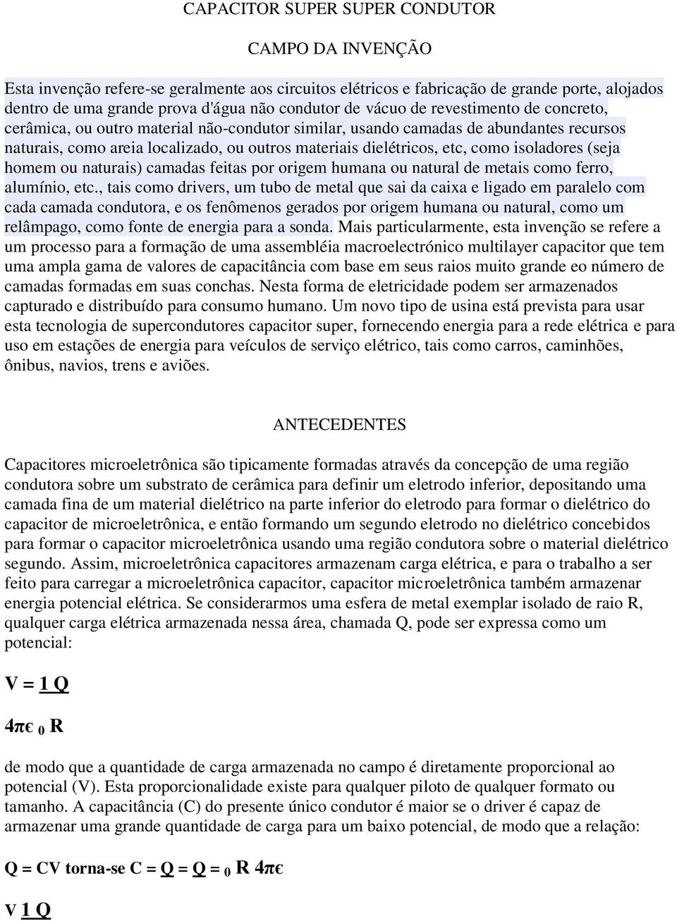 isoladores (seja homem ou naturais) camadas feitas por origem humana ou natural de metais como ferro, alumínio, etc.