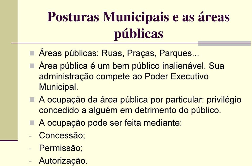 Sua administração compete ao Poder Executivo Municipal.