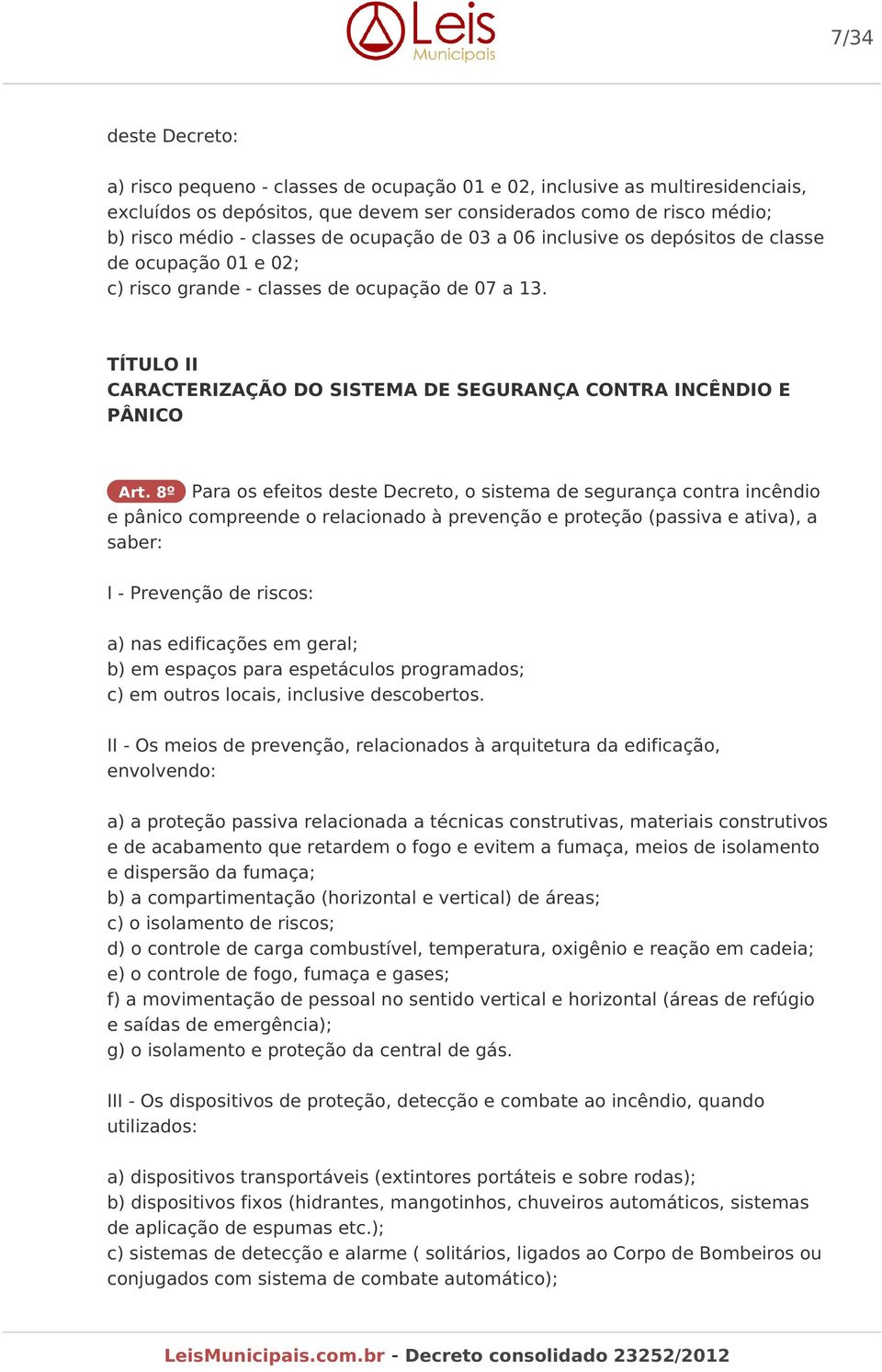 TÍTULO II CARACTERIZAÇÃO DO SISTEMA DE SEGURANÇA CONTRA INCÊNDIO E PÂNICO Art.