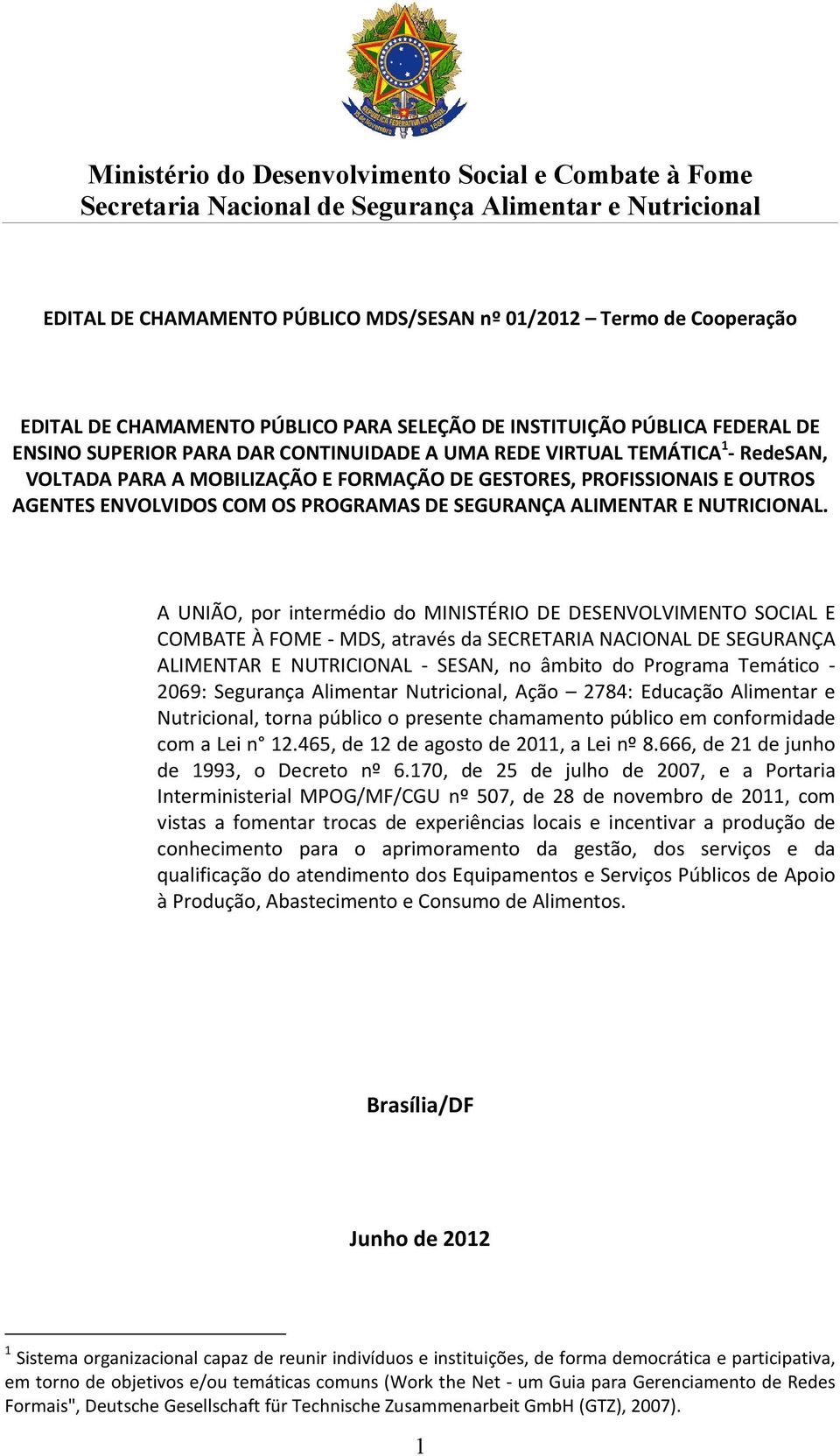 E OUTROS AGENTES ENVOLVIDOS COM OS PROGRAMAS DE SEGURANÇA ALIMENTAR E NUTRICIONAL.