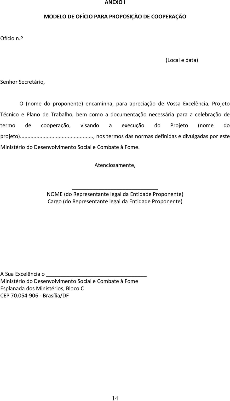 necessária para a celebração de termo de cooperação, visando a execução do Projeto (nome do projeto).