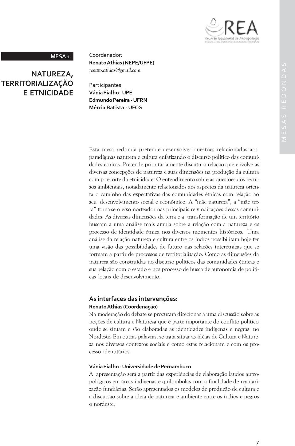 enfatizando o discurso político das comunidades étnicas.