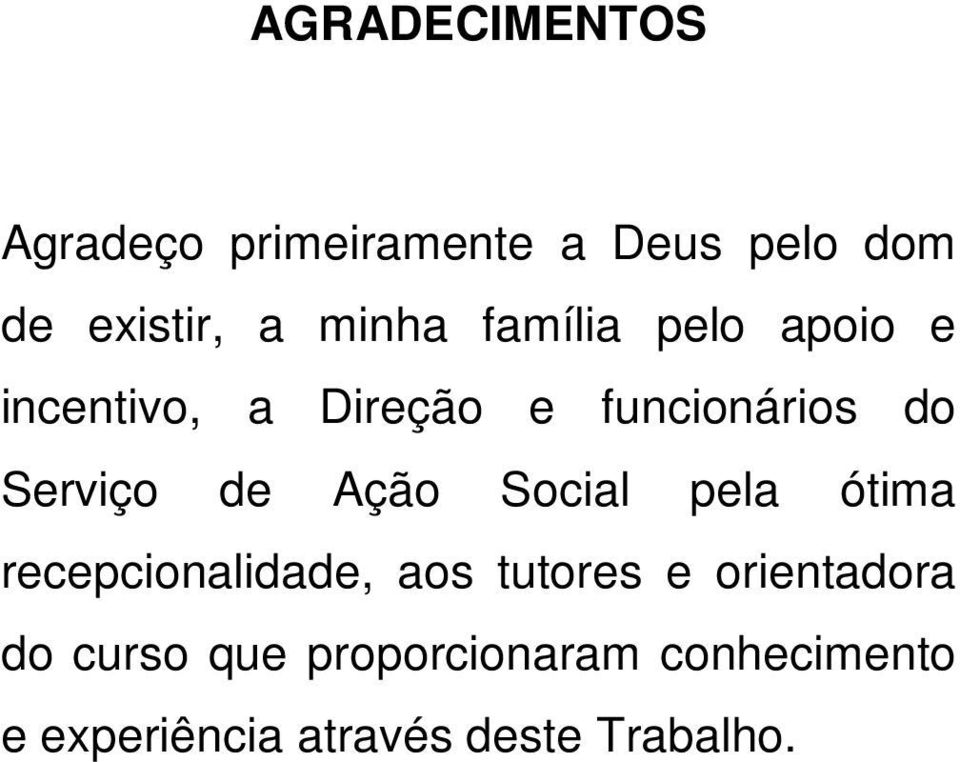 Serviço de Ação Social pela ótima recepcionalidade, aos tutores e