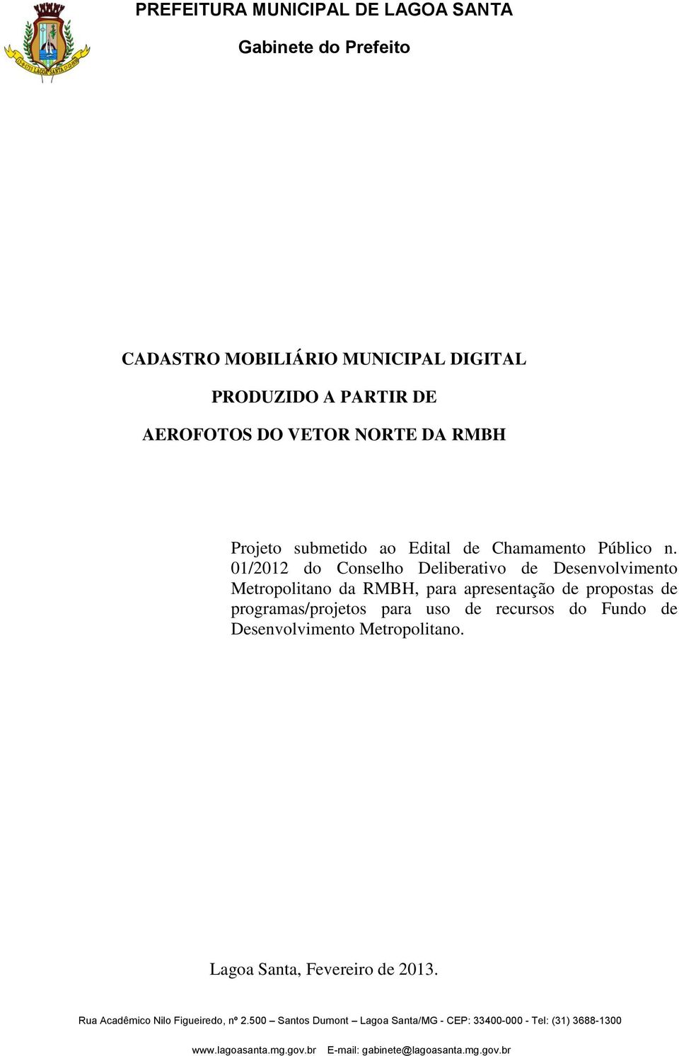 01/2012 do Conselho Deliberativo de Desenvolvimento Metropolitano da RMBH, para apresentação