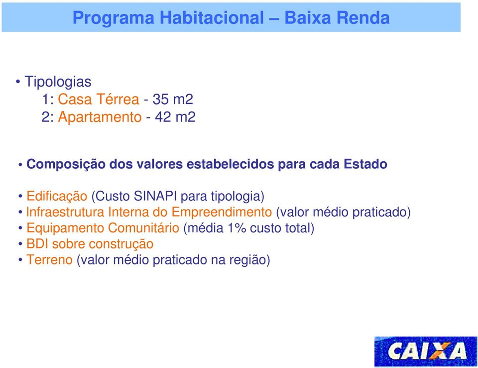 lnfraestrutura Interna do Empreendimento (valor médio praticado) Equipamento