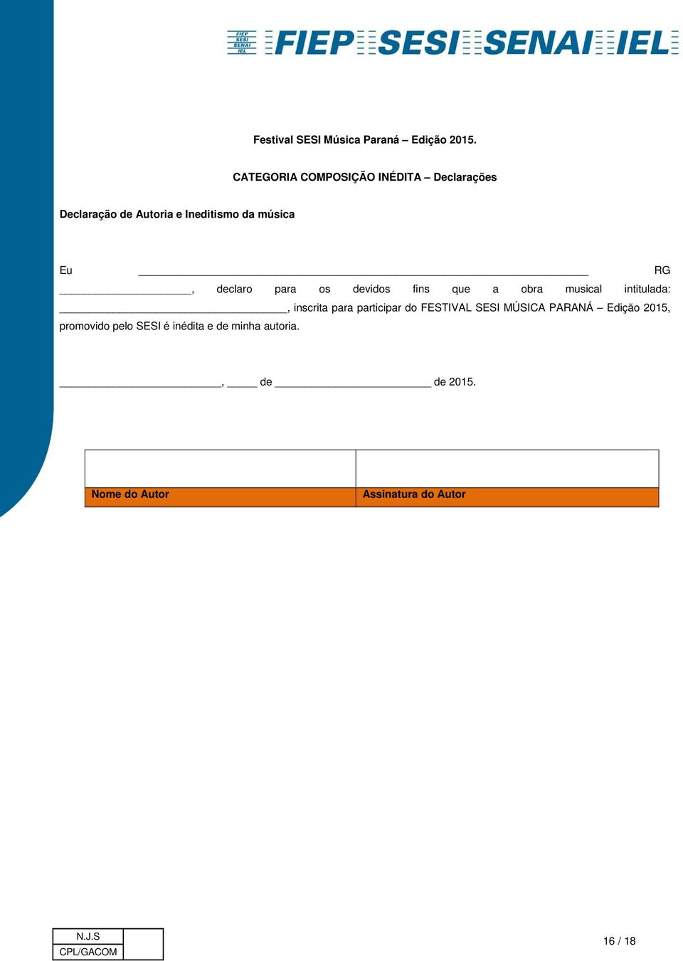 RG, declaro para os devidos fins que a obra musical intitulada:, inscrita para participar
