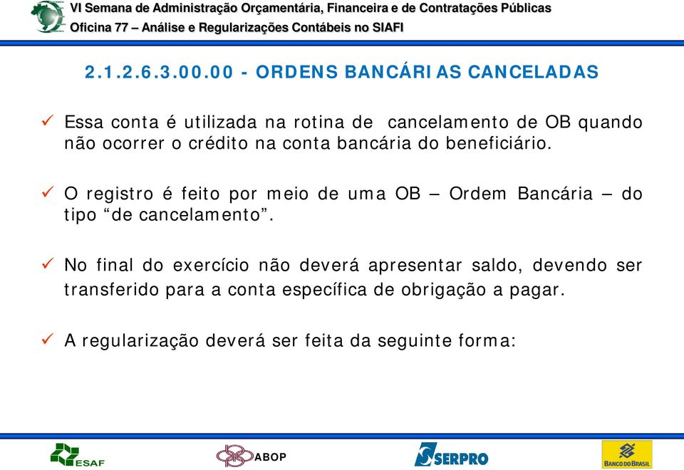 ocorrer o crédito na conta bancária do beneficiário.