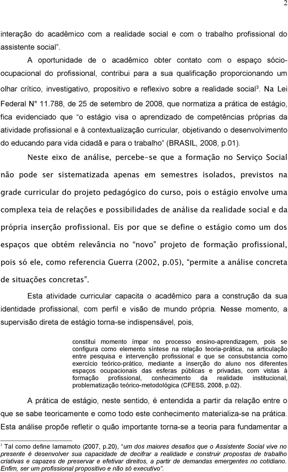 sobre a realidade social 3. Na Lei Federal N 11.