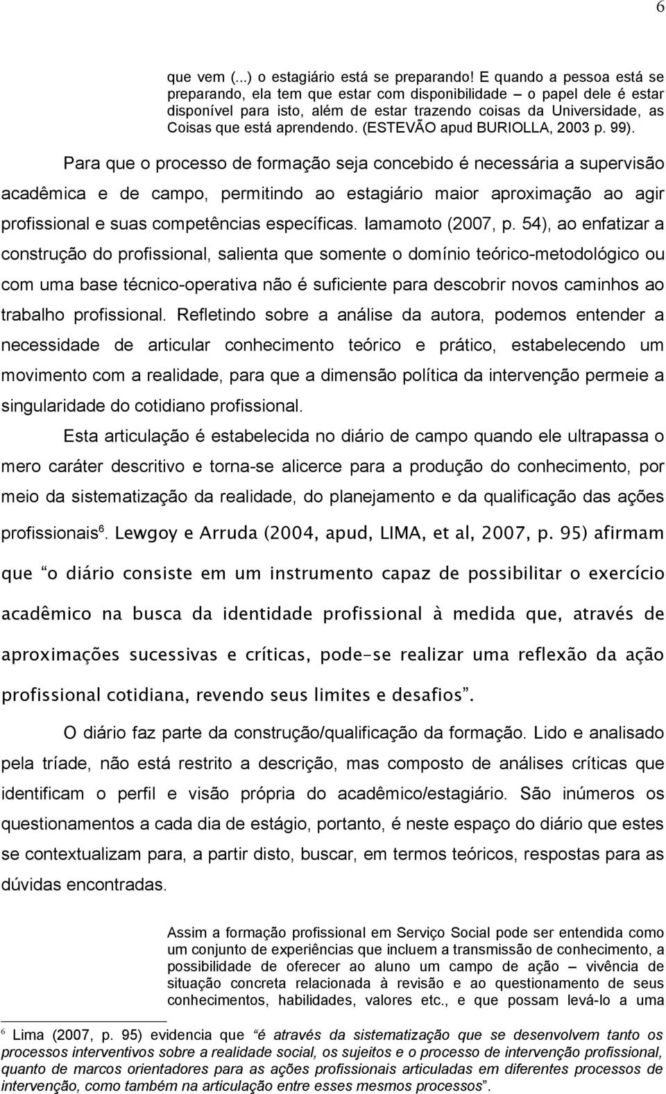 (ESTEVÃO apud BURIOLLA, 2003 p. 99).