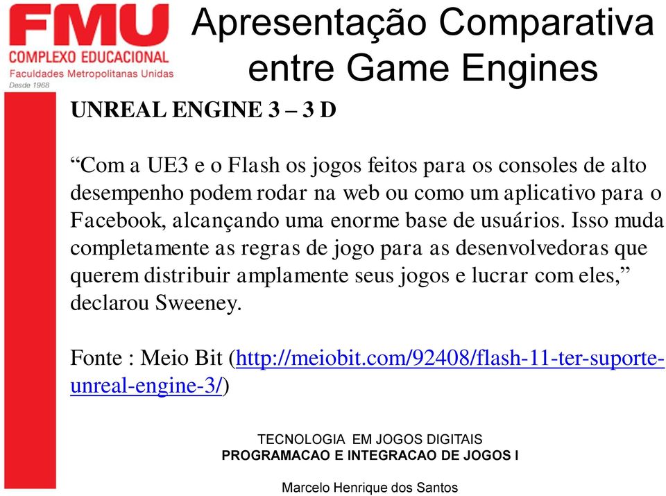 Isso muda completamente as regras de jogo para as desenvolvedoras que querem distribuir amplamente seus jogos