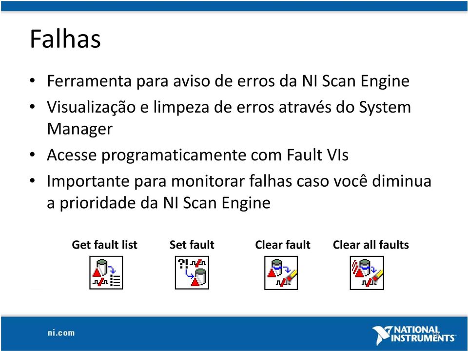 com FaultVIs Importante para monitorar falhas caso você diminua a