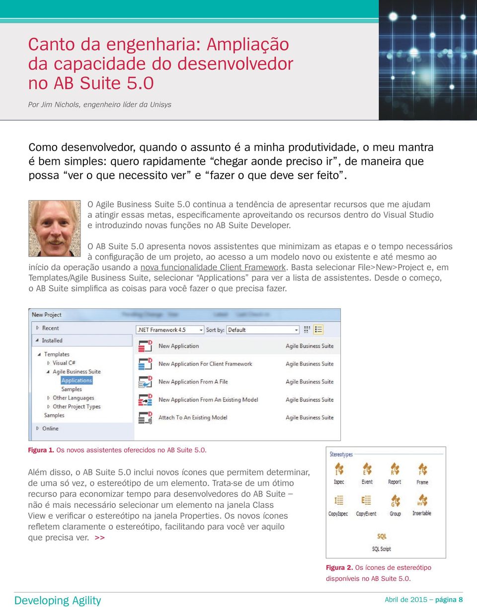 ver o que necessito ver e fazer o que deve ser feito. O Agile Business Suite 5.