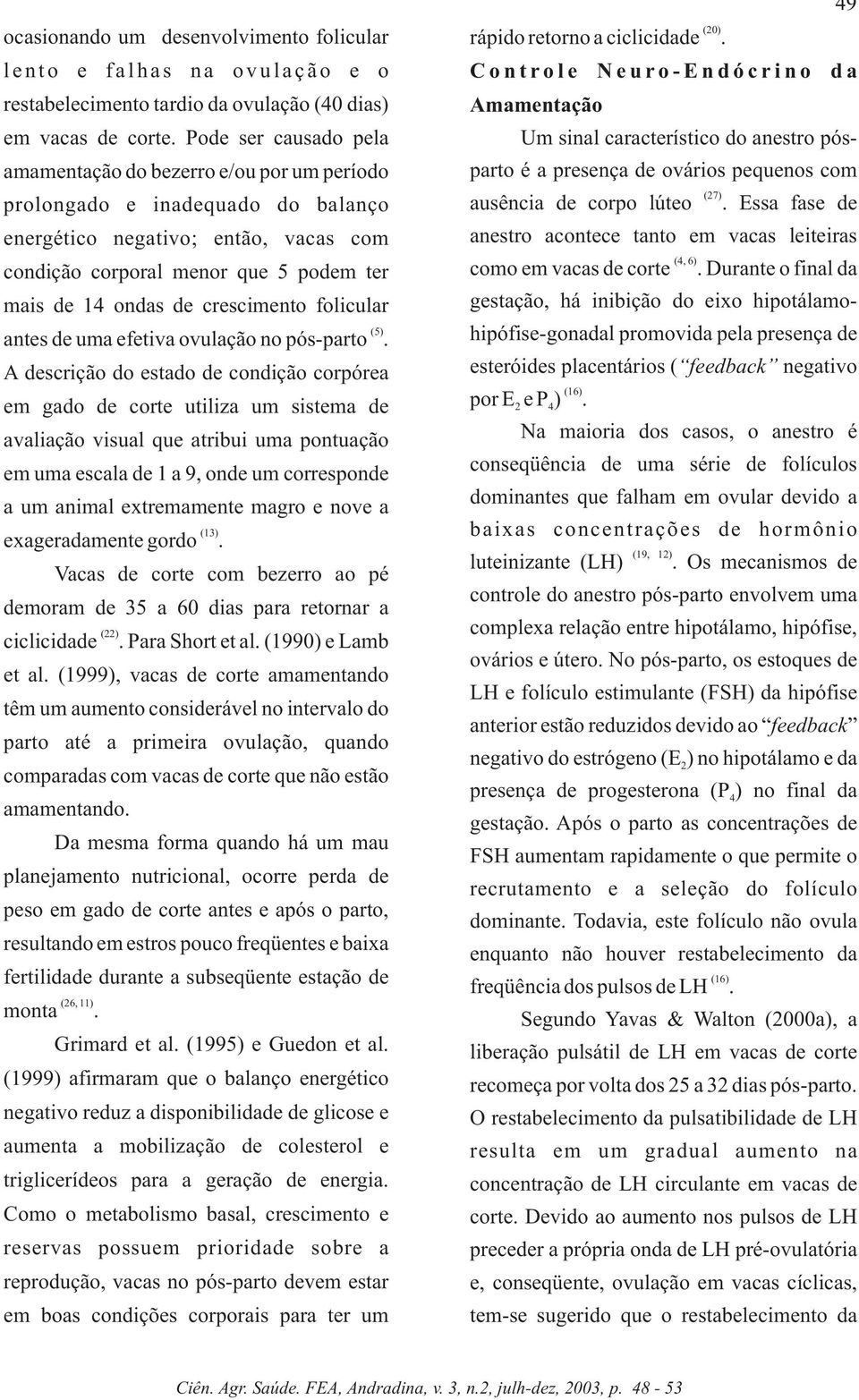 crescimento folicular (5) antes de uma efetiva ovulação no pós-parto.