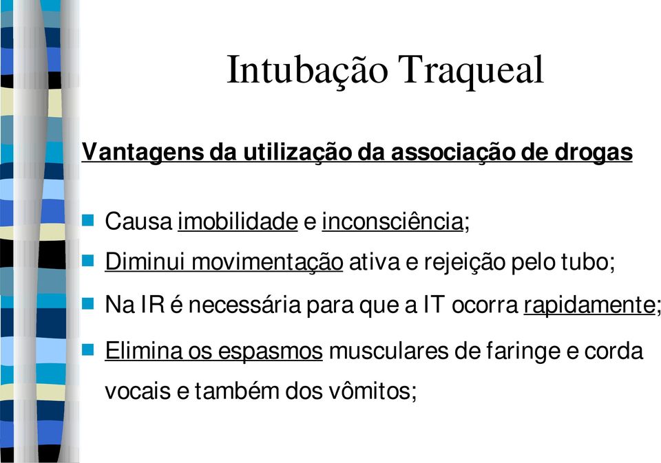 Na IR é necessária para que a IT ocorra rapidamente; Elimina os