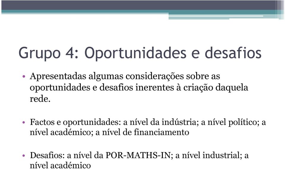 Factos e oportunidades: a nível da indústria; a nível político; a nível