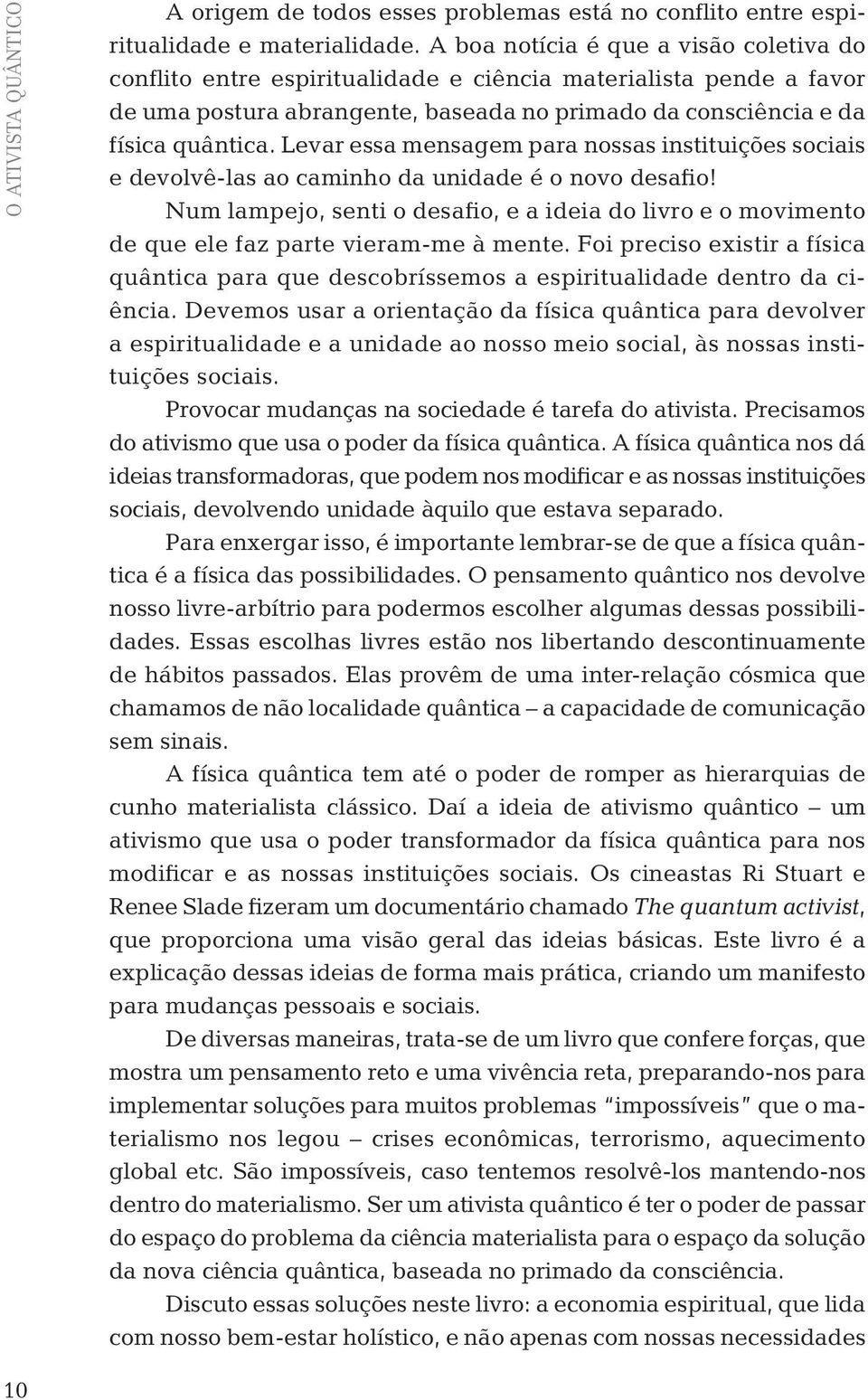 Levar essa mensagem para nossas instituições sociais e devolvê-las ao caminho da unidade é o novo desafio!