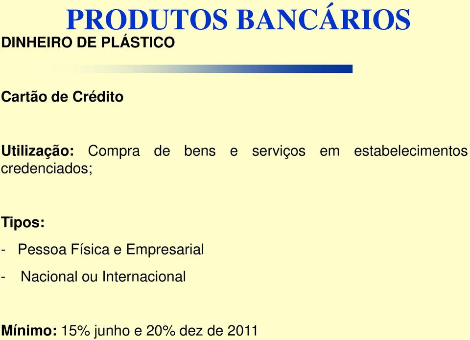 credenciados; Tipos: - Pessoa Física e Empresarial -