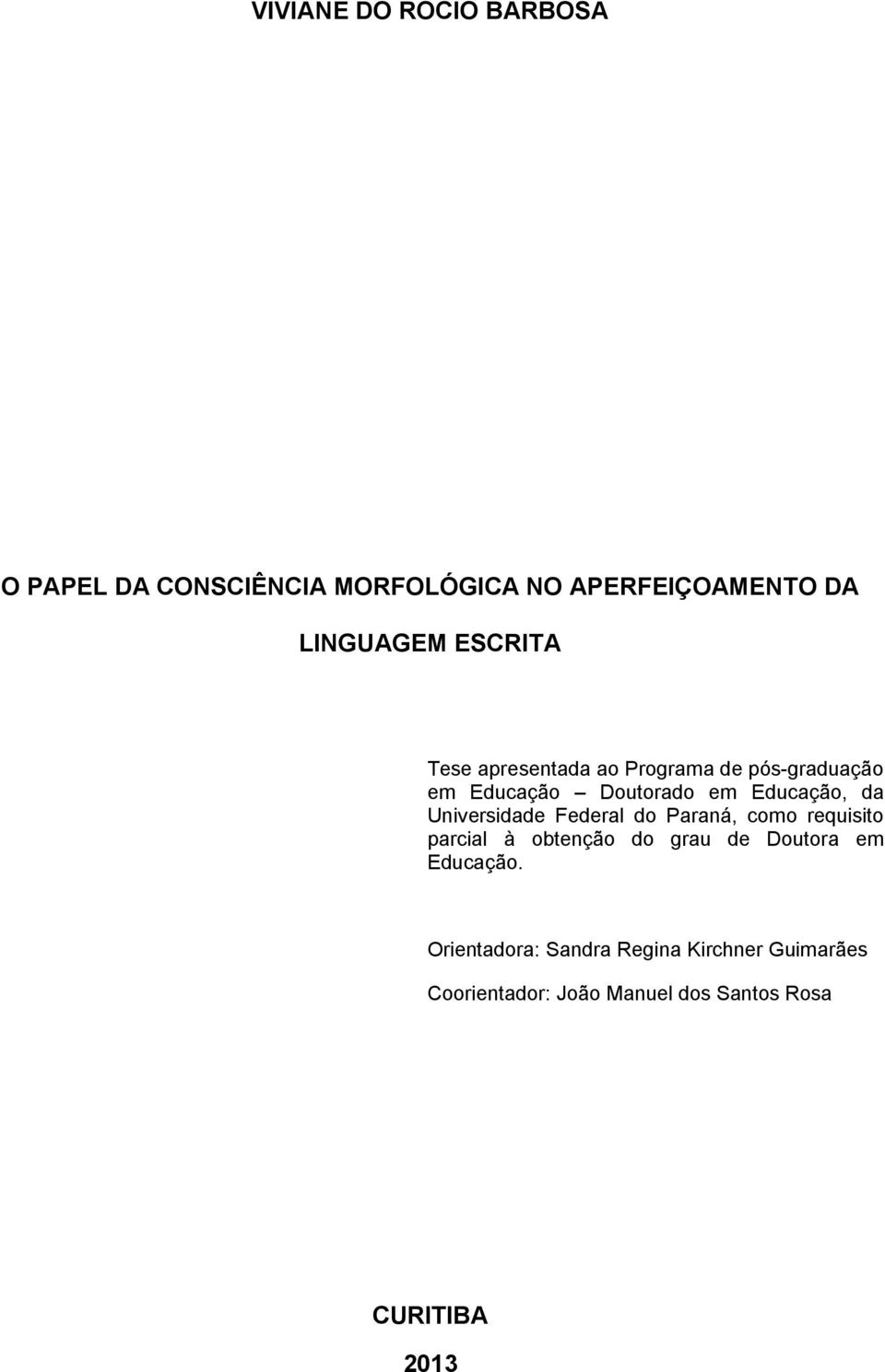 Universidade Federal do Paraná, como requisito parcial à obtenção do grau de Doutora em
