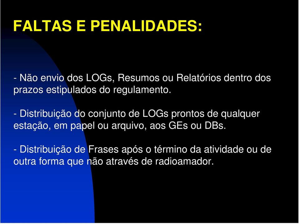 - Distribuição do conjunto de LOGs prontos de qualquer estação, em papel ou