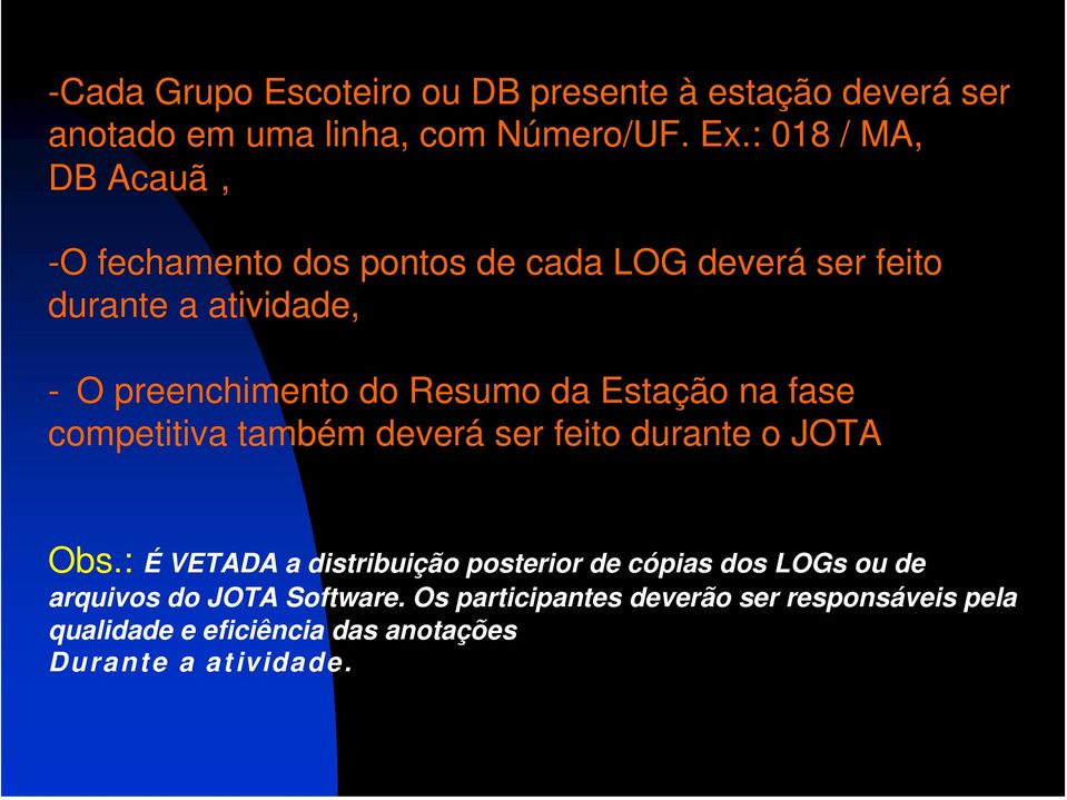 Resumo da Estação na fase competitiva também deverá ser feito durante o JOTA Obs.