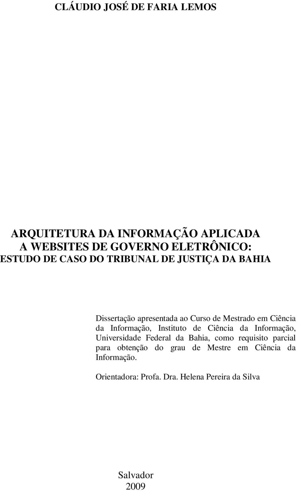 Informação, Instituto de Ciência da Informação, Universidade Federal da Bahia, como requisito parcial para