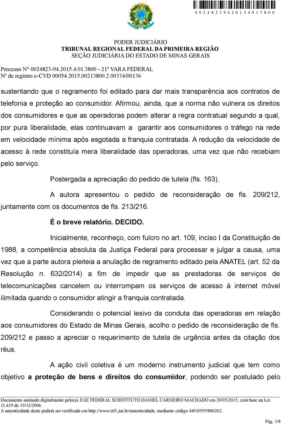 consumidores o tráfego na rede em velocidade mínima após esgotada a franquia contratada.