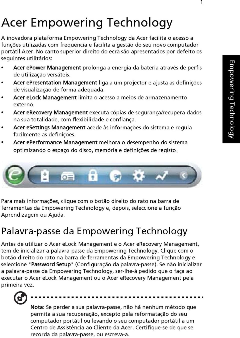 Acer epresentation Management liga a um projector e ajusta as definições de visualização de forma adequada. Acer elock Management limita o acesso a meios de armazenamento externo.