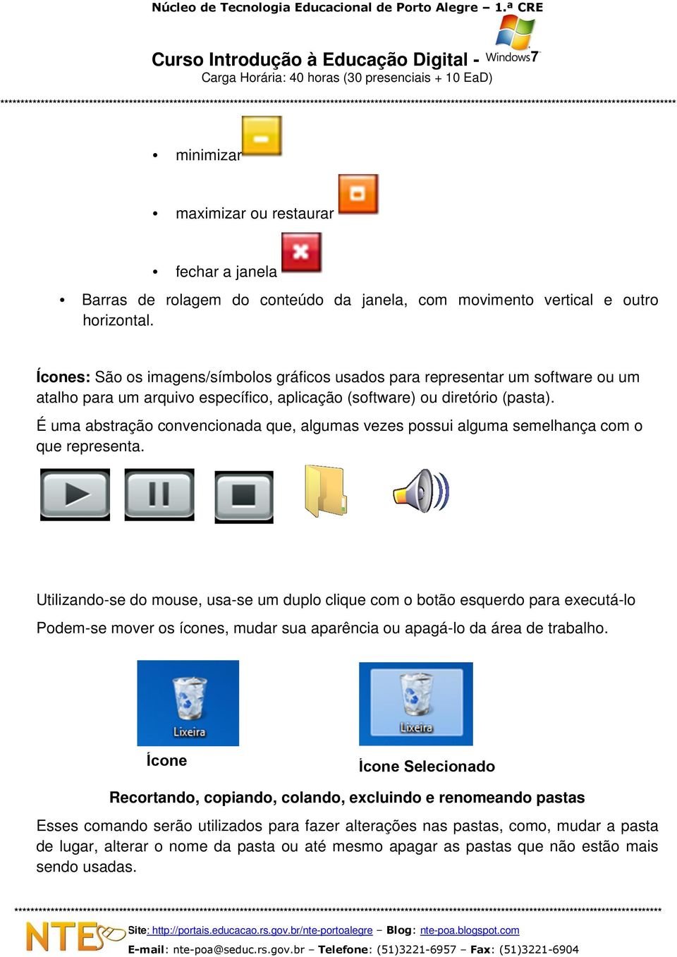 É uma abstração convencionada que, algumas vezes possui alguma semelhança com o que representa.