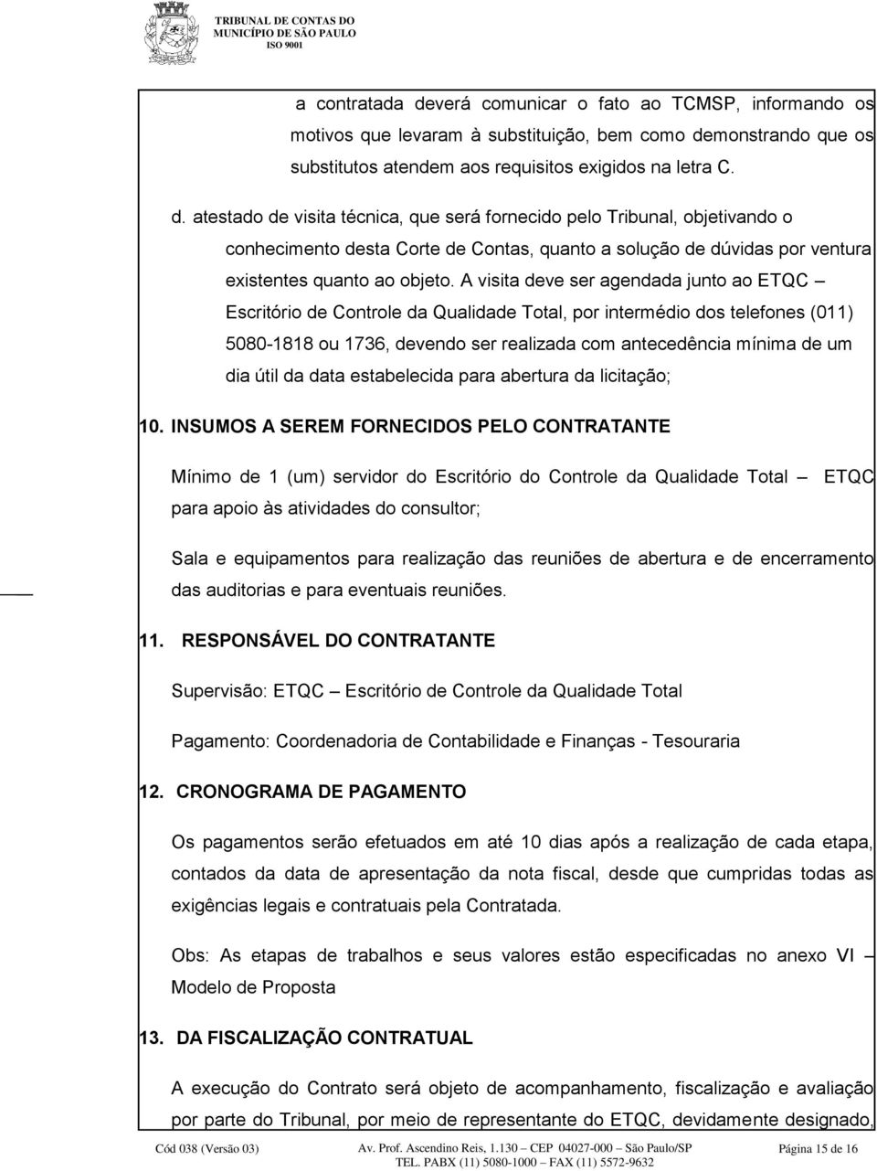 da data estabelecida para abertura da licitação; 10.