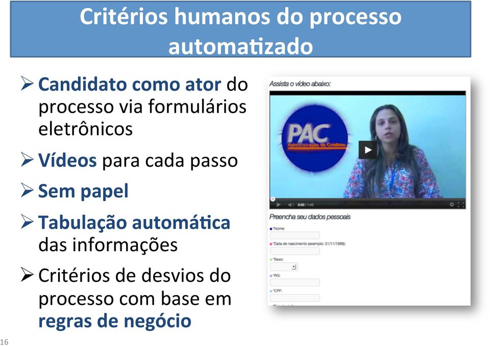 cada passo Ø Sem papel Ø Tabulação automácca das informações