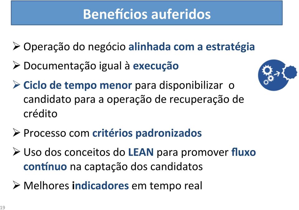 recuperação de crédito Ø Processo com critérios padronizados Ø Uso dos conceitos do LEAN