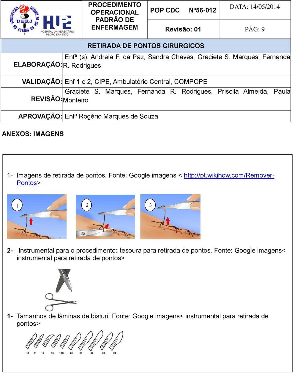 com/remover- Pontos> 1 2 3 2- Instrumental para o procedimento: tesoura para retirada de