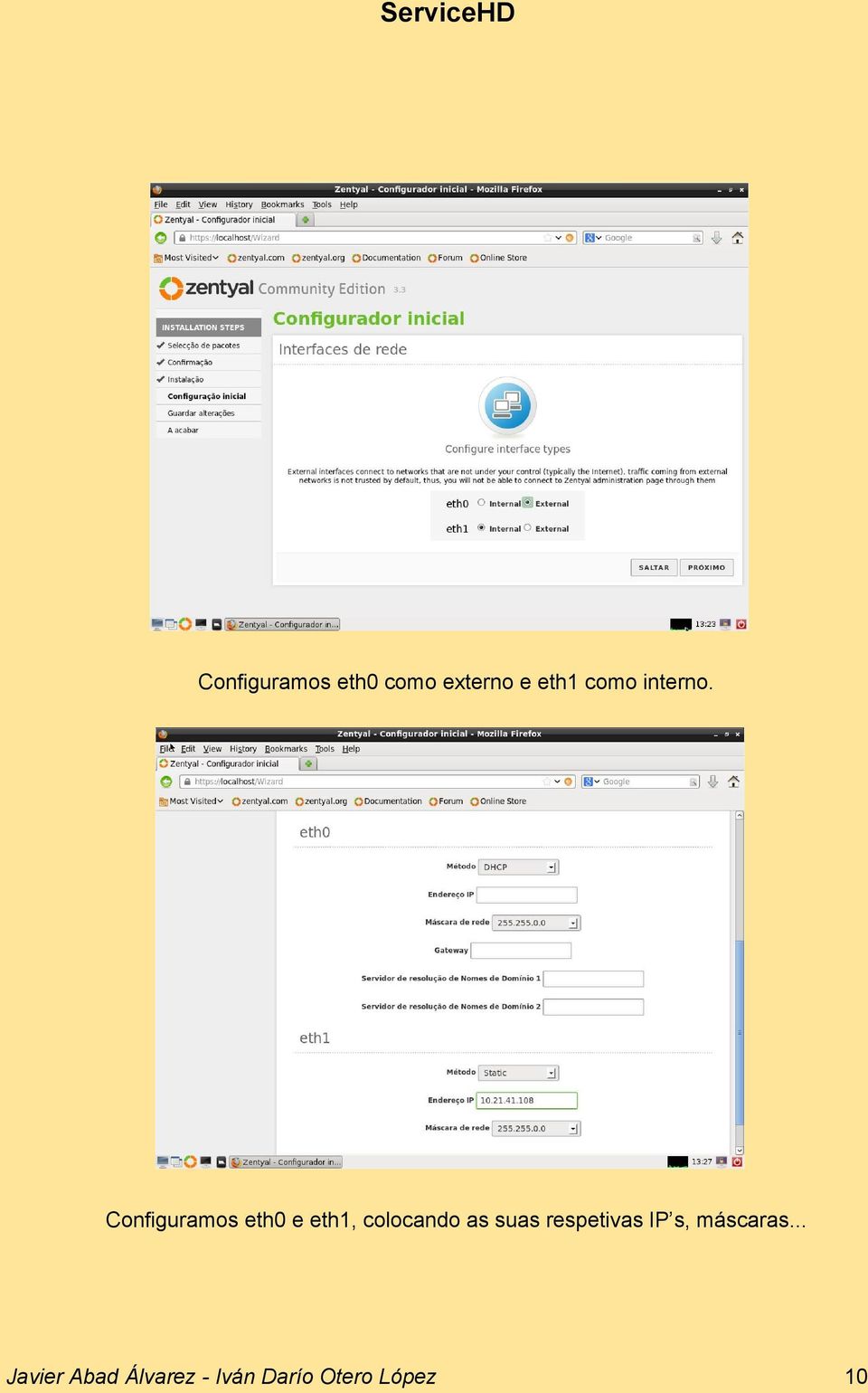 Configuramos eth0 e eth1, colocando as