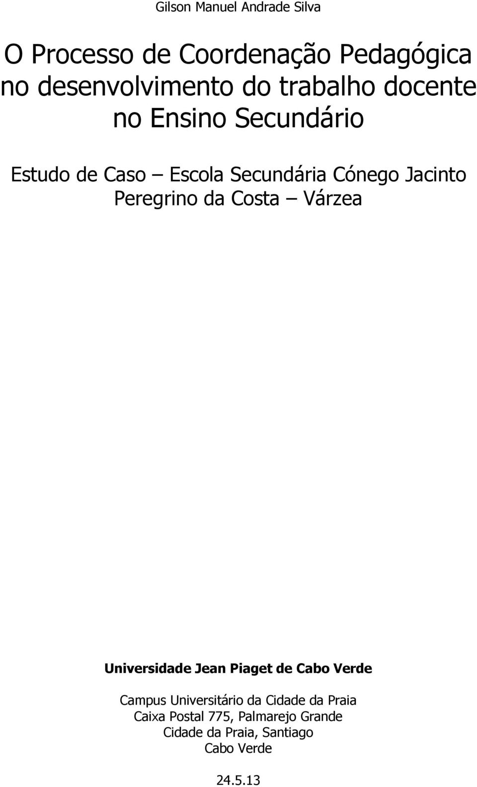 Peregrino da Costa Várzea Universidade Jean Piaget de Cabo Verde Campus Universitário da