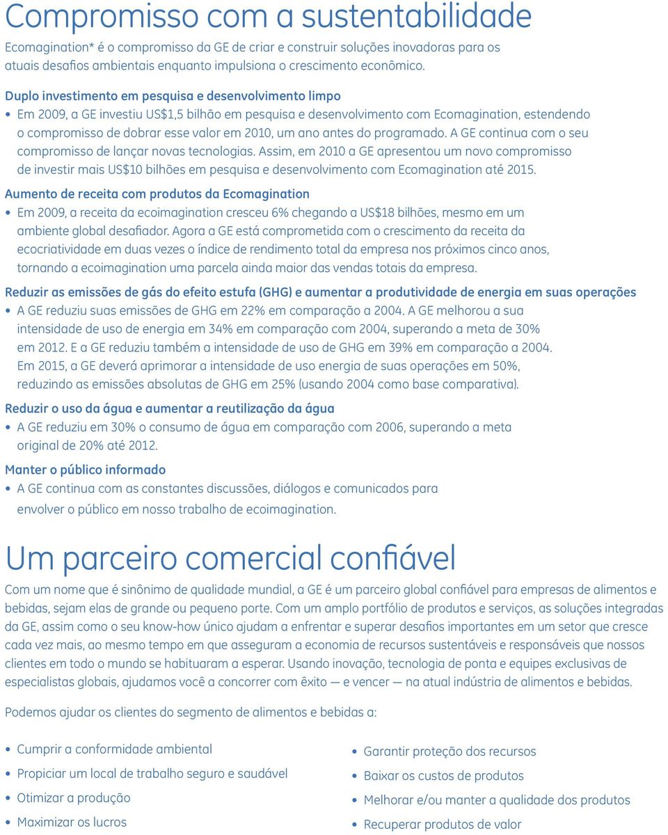 ano antes do programado. A GE continua com o seu compromisso de lançar novas tecnologias.