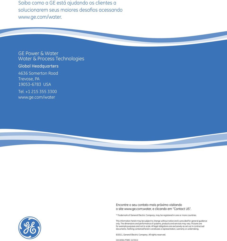 com/water Encontre o seu contato mais próximo visitando o site www.ge.com;water, e clicando em Contact US. * Trademark of General Electric Company; may be registered in one or more countries.