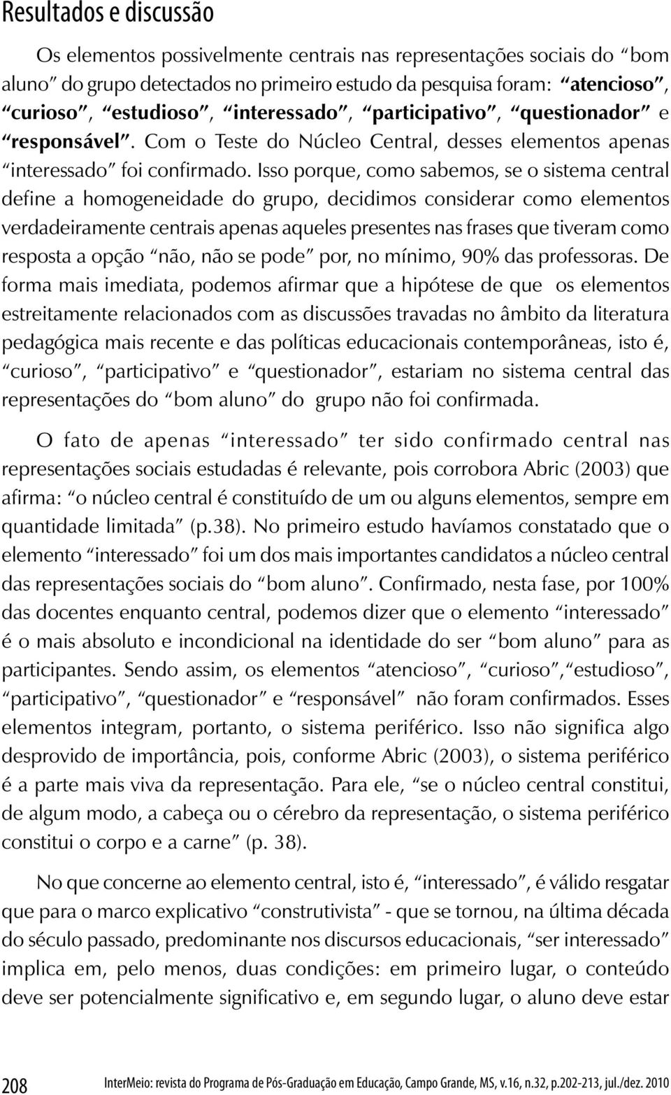 Pós-Graduação em Educação, Cam po