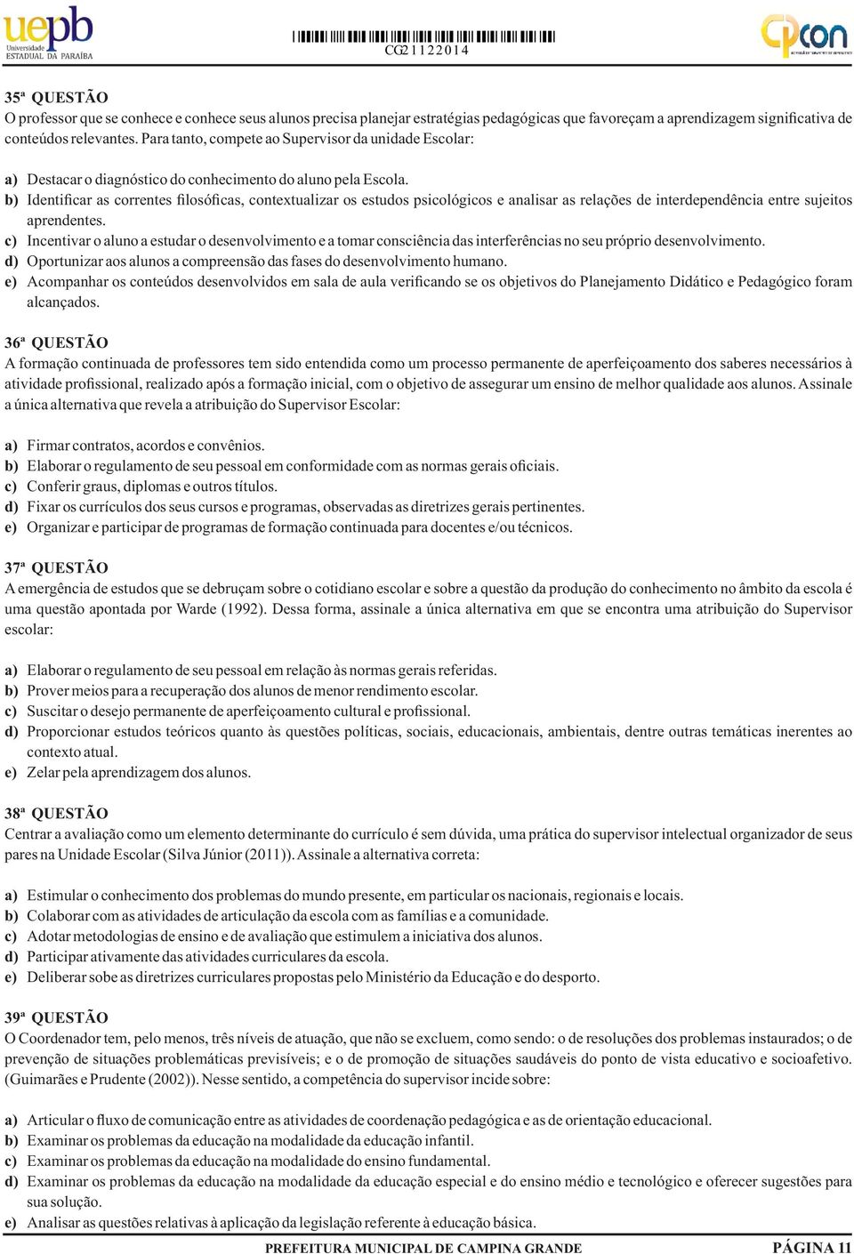 b) Identificar as correntes filosóficas, contextualizar os estudos psicológicos e analisar as relações de interdependência entre sujeitos aprendentes.