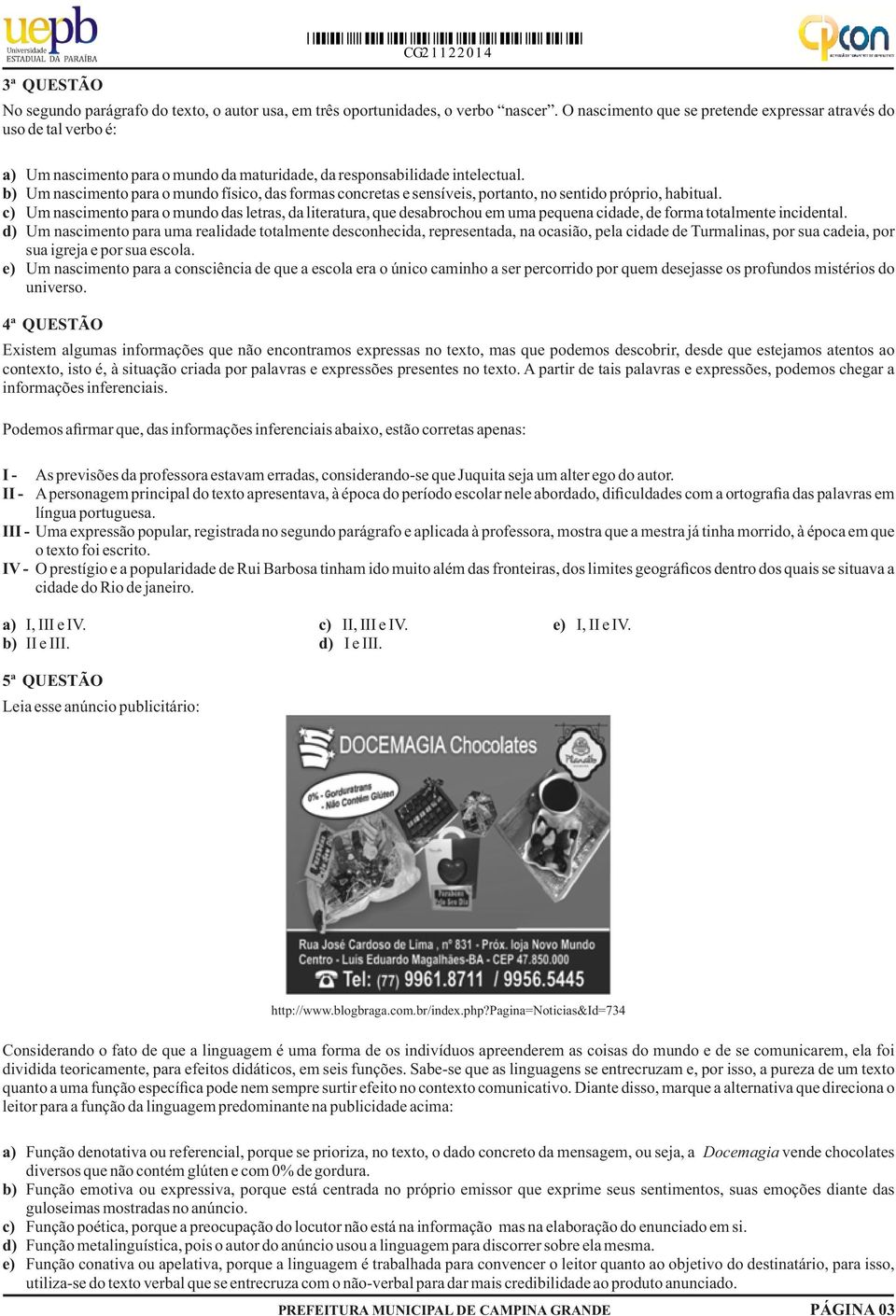 b) Um nascimento para o mundo físico, das formas concretas e sensíveis, portanto, no sentido próprio, habitual.