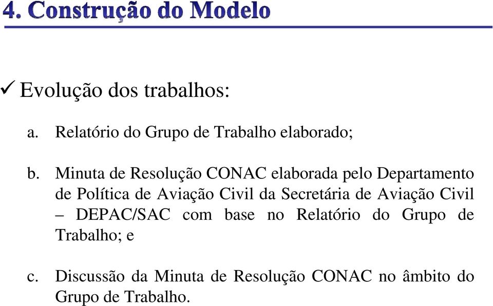 Civil da Secretária de Aviação Civil DEPAC/SAC com base no Relatório do Grupo