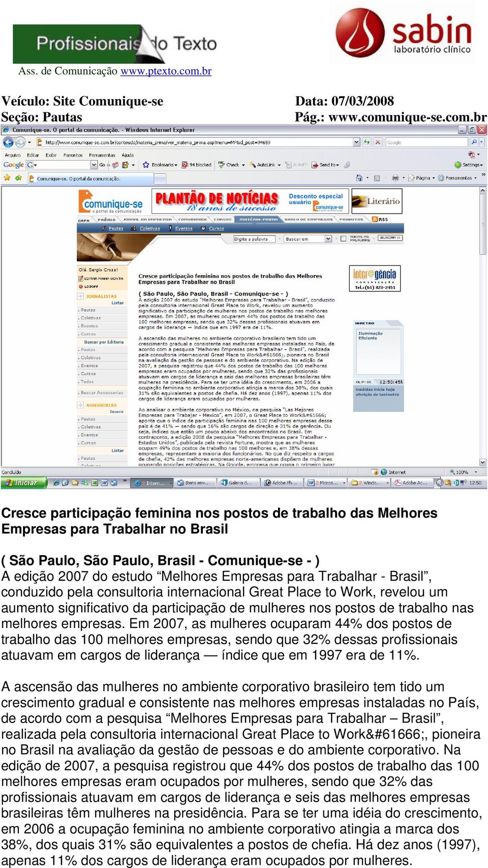 br Cresce participação feminina nos postos de trabalho das Melhores Empresas para Trabalhar no Brasil ( São Paulo, São Paulo, Brasil - Comunique-se - ) A edição 2007 do estudo Melhores Empresas para